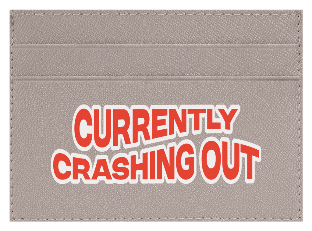 Currently Crashing Out