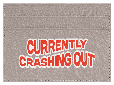 Currently Crashing Out