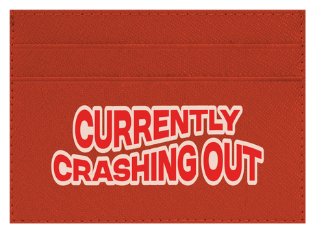 Currently Crashing Out