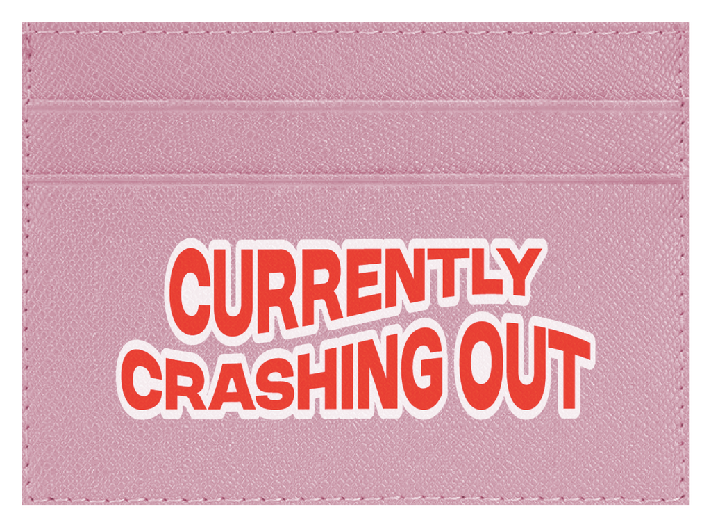 Currently Crashing Out
