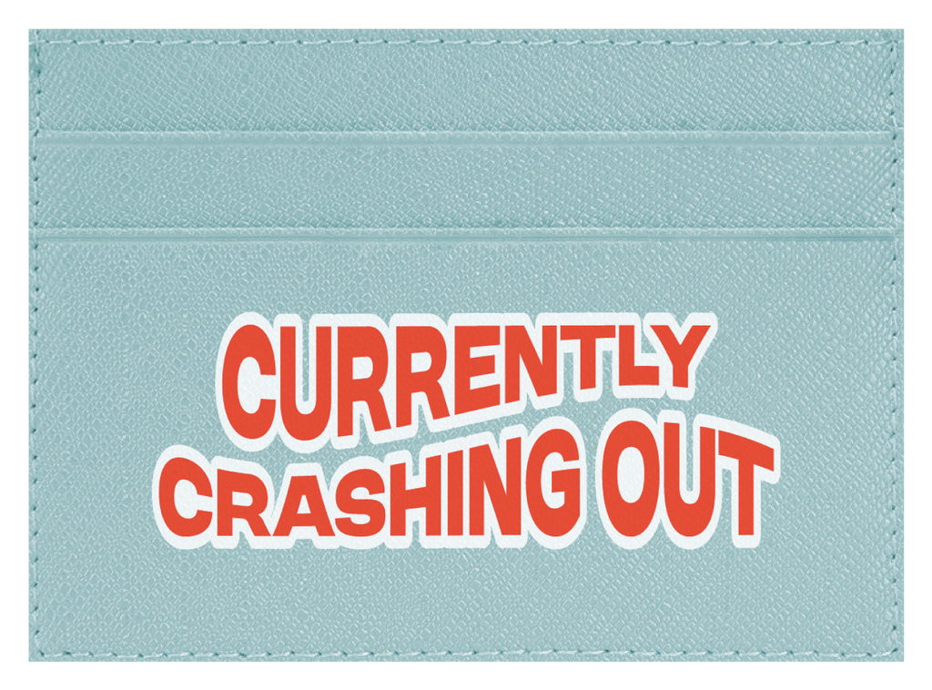 Currently Crashing Out