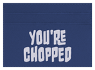 You're Chopped