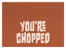 You're Chopped