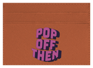 Pop Off Then