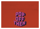 Pop Off Then