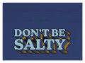Don't Be Salty