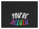 You're Delulu