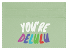 You're Delulu