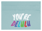 You're Delulu