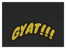 Gyat!!!