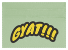 Gyat!!!