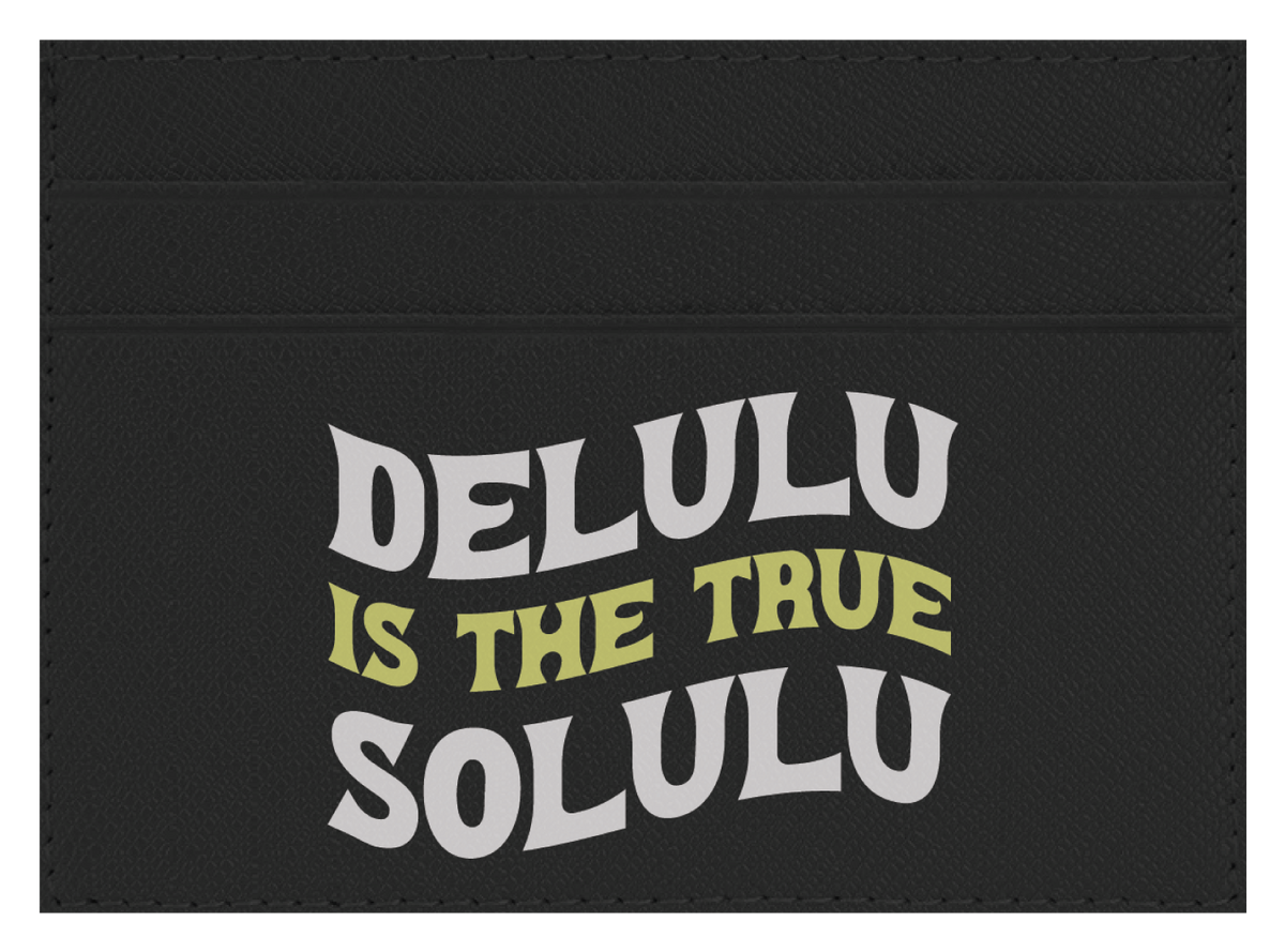 Delulu Is The True Solulu