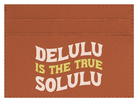 Delulu Is The True Solulu