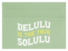 Delulu Is The True Solulu