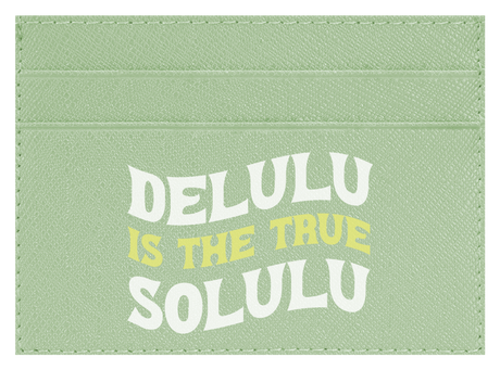 Delulu Is The True Solulu