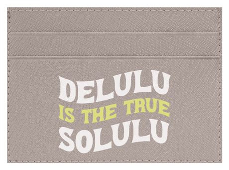 Delulu Is The True Solulu