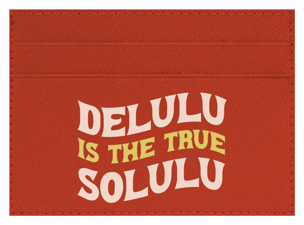 Delulu Is The True Solulu