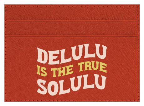 Delulu Is The True Solulu