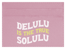 Delulu Is The True Solulu