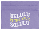 Delulu Is The True Solulu