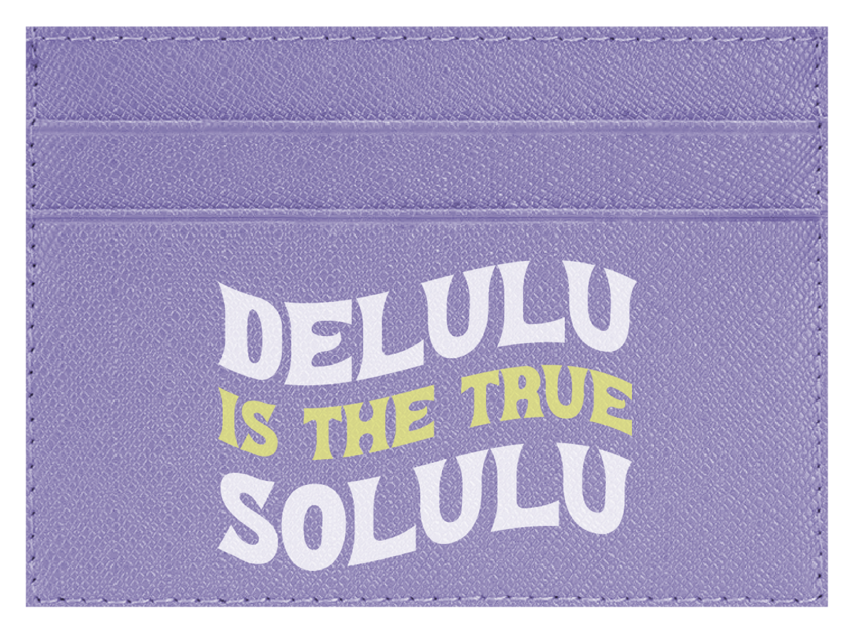 Delulu Is The True Solulu