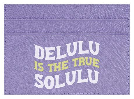 Delulu Is The True Solulu