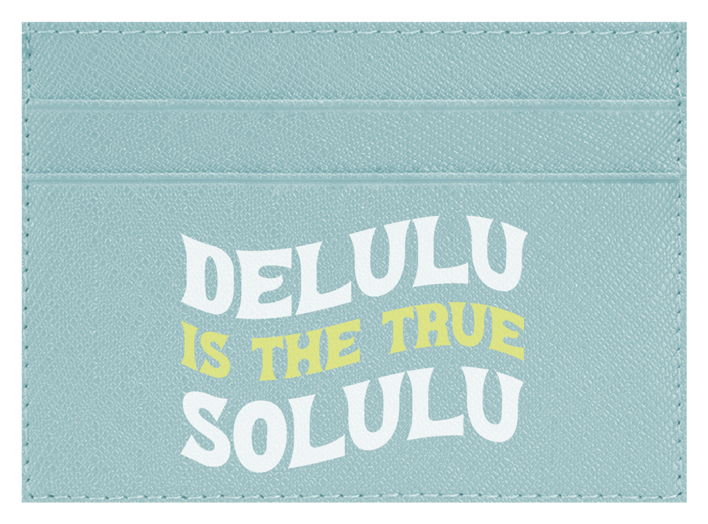 Delulu Is The True Solulu