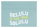Delulu Is The True Solulu