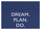 Dream. Plan. Do