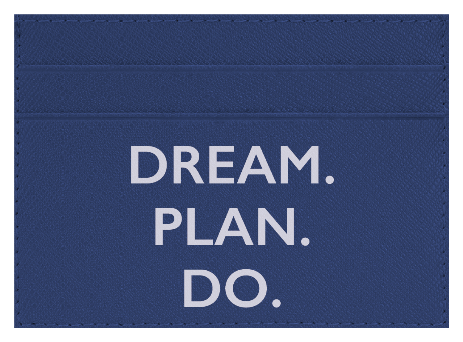 Dream. Plan. Do
