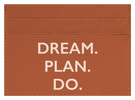 Dream. Plan. Do