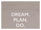 Dream. Plan. Do