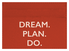 Dream. Plan. Do