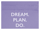 Dream. Plan. Do