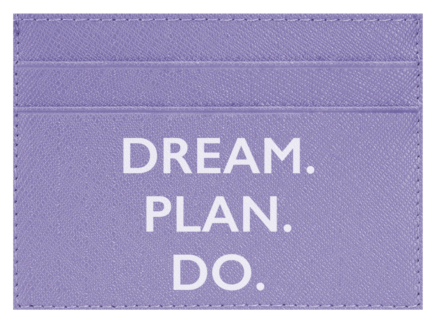 Dream. Plan. Do