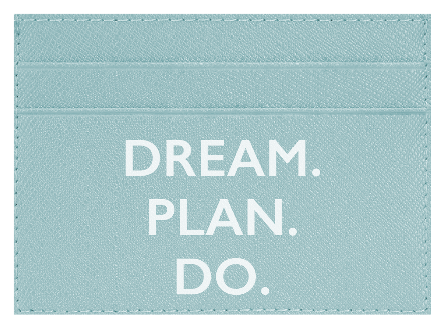 Dream. Plan. Do