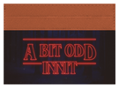 A Bit Odd Innit