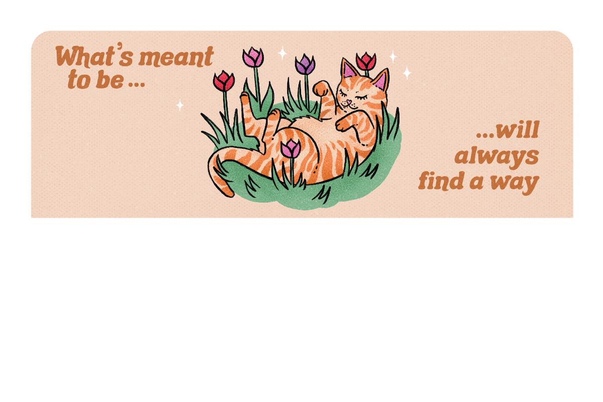 Meant to be