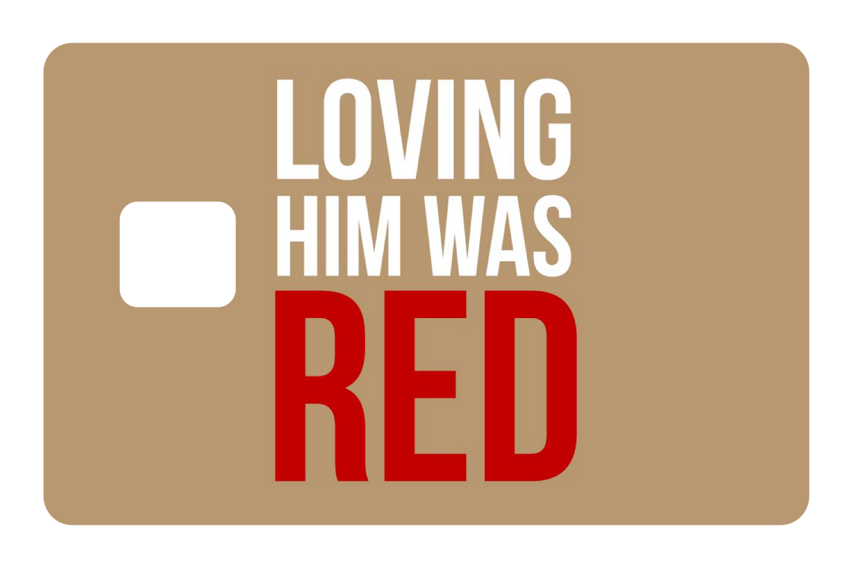 Loving Him Was Red