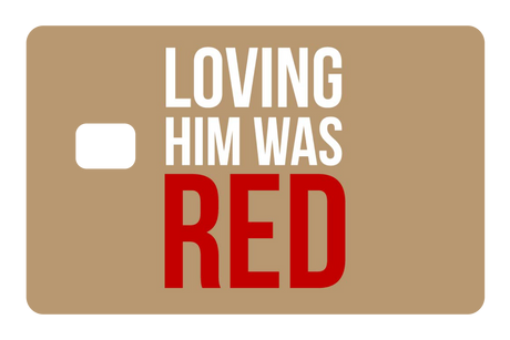 Loving Him Was Red