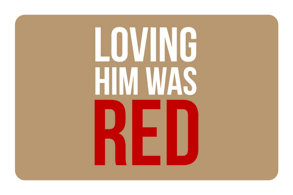 Loving Him Was Red