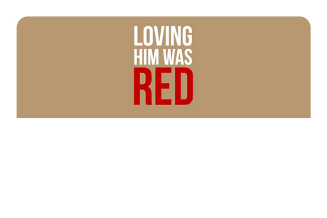 Loving Him Was Red