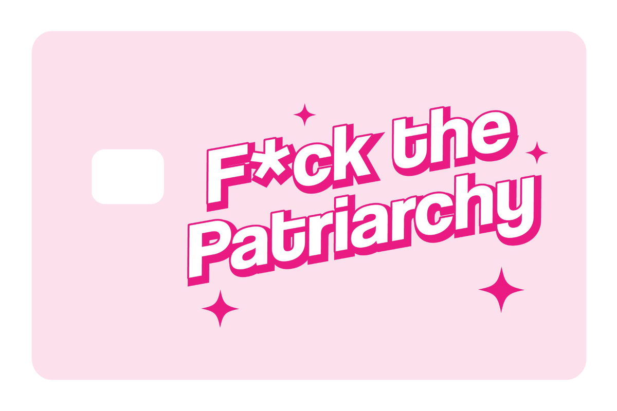 F the Patriarchy