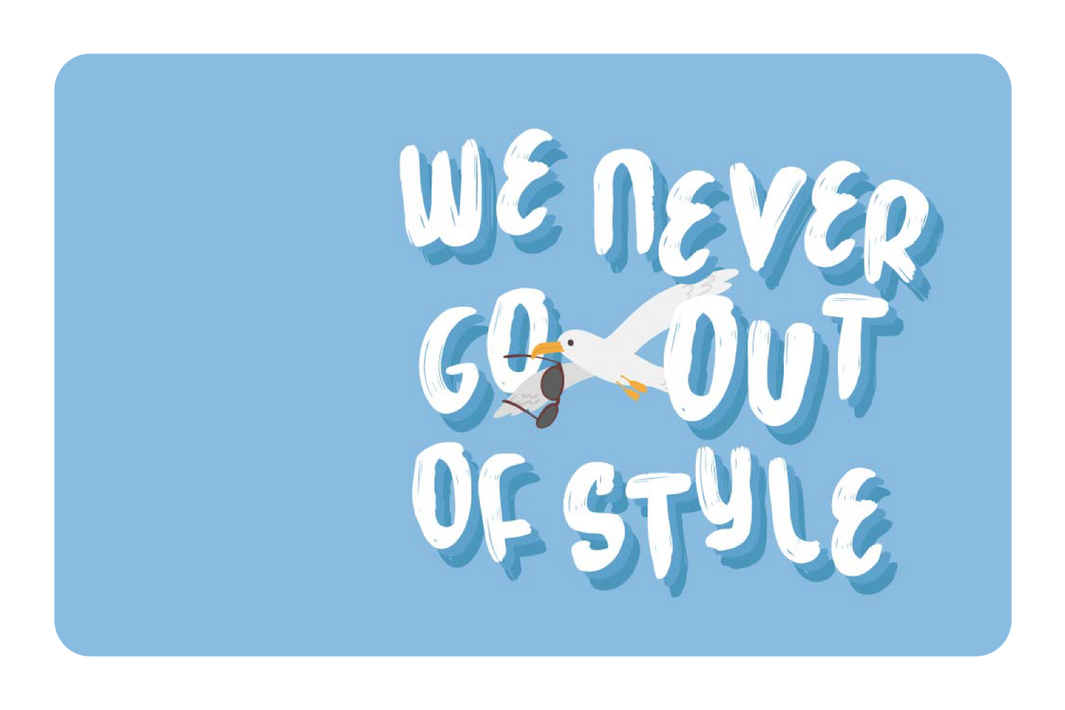 We Never Go Out of Style