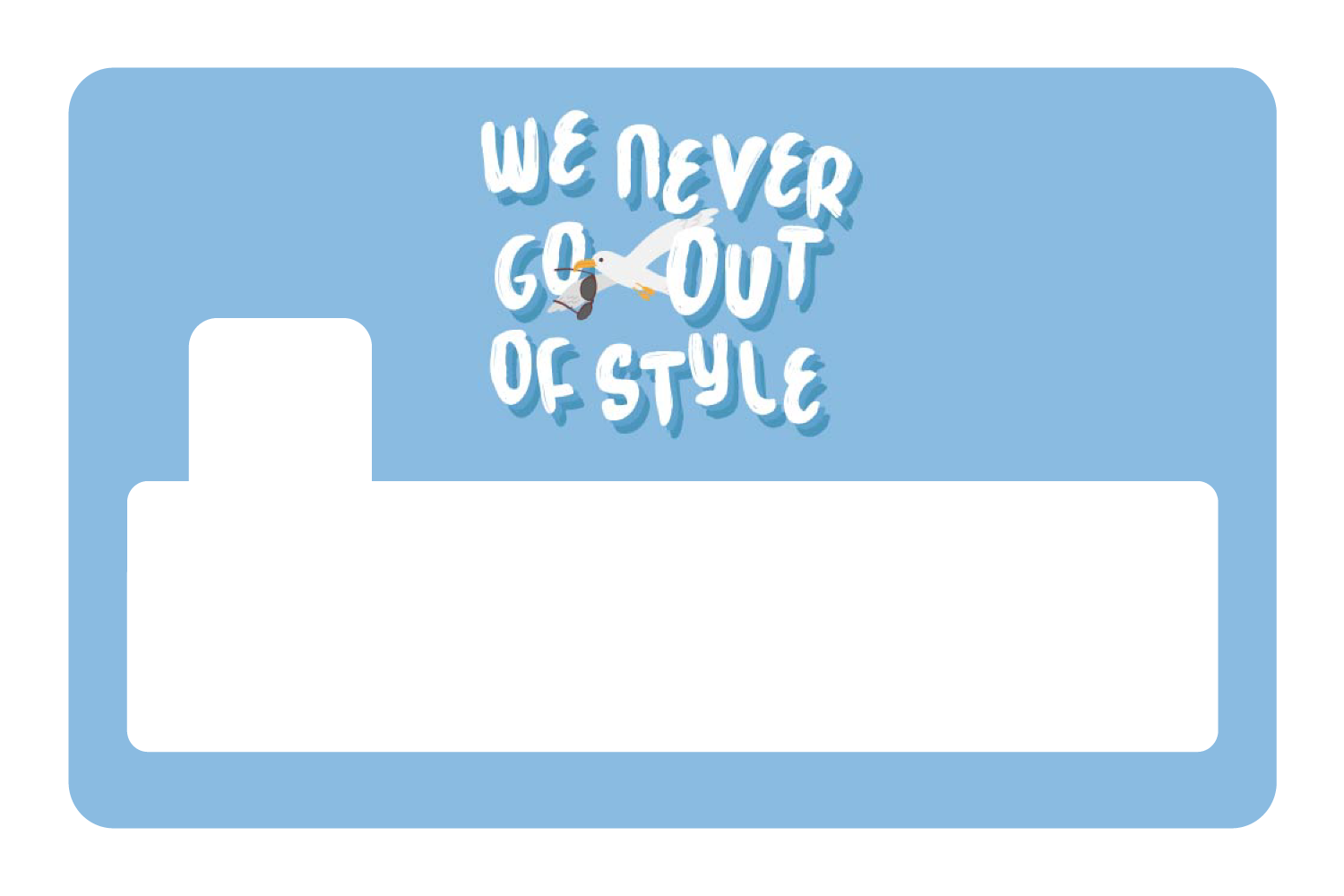 We Never Go Out of Style