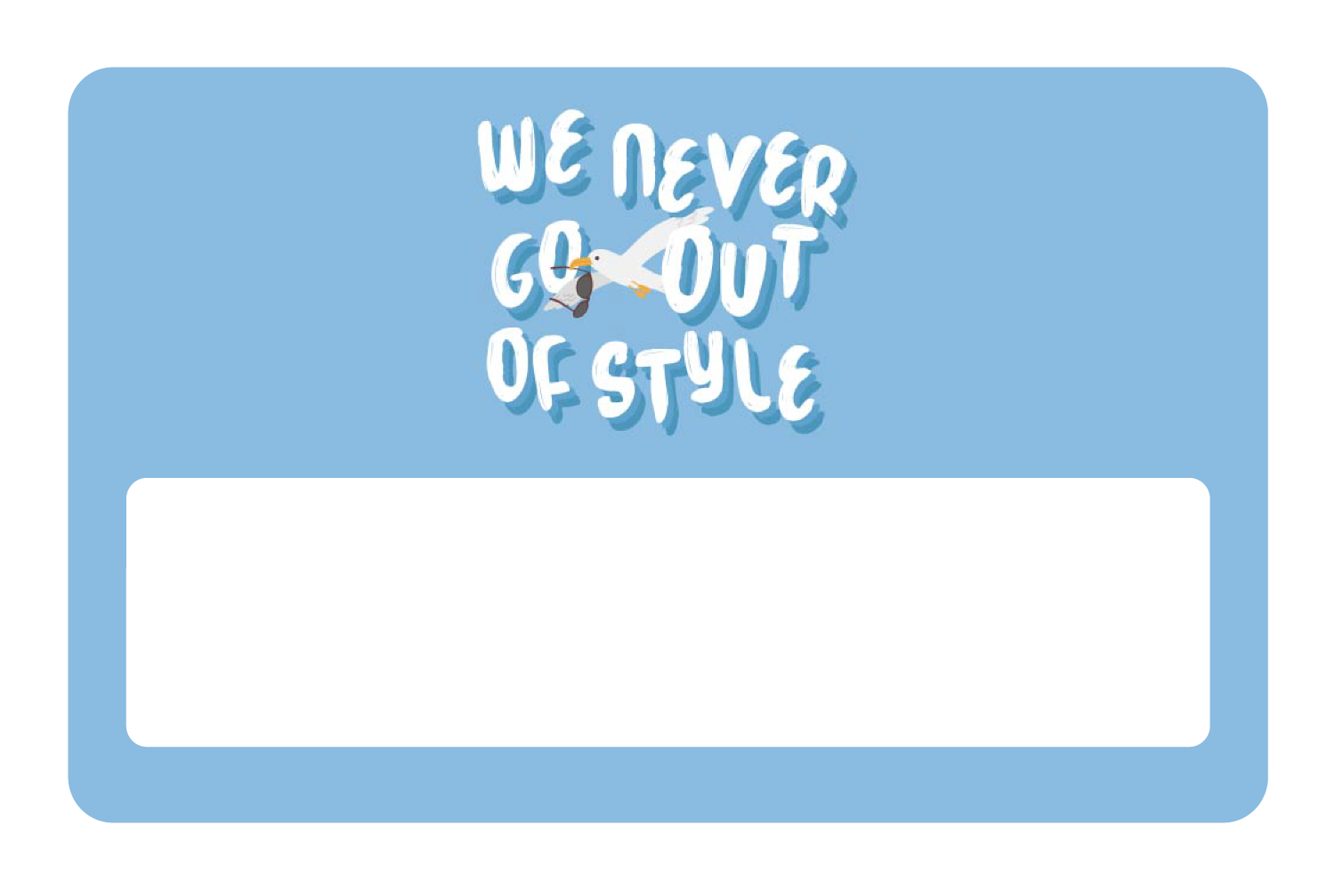 We Never Go Out of Style