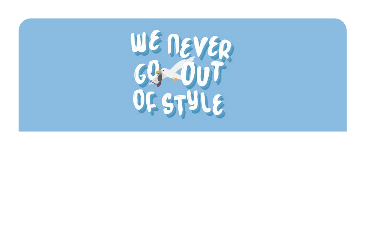 We Never Go Out of Style