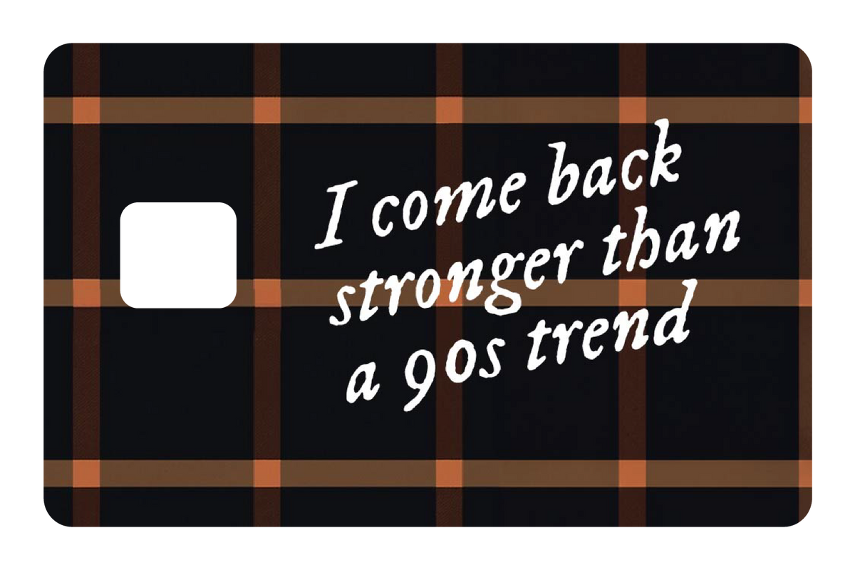 Stronger than a 90s Trend