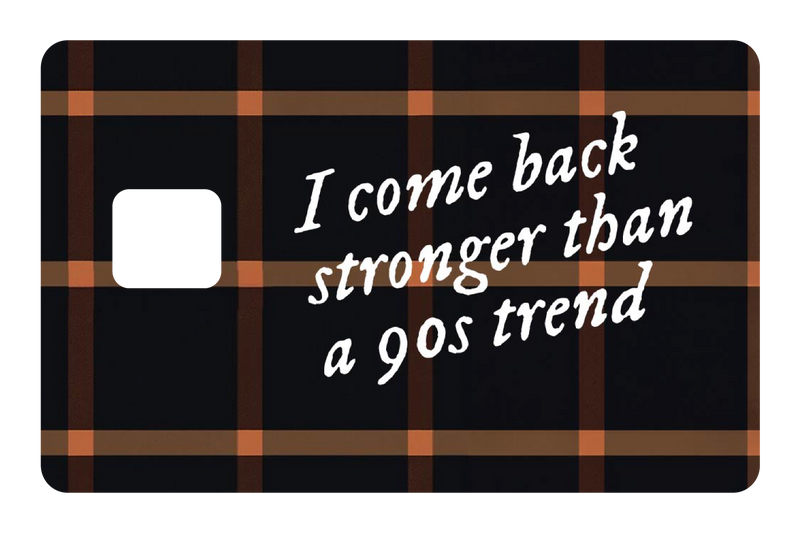 Stronger than a 90s Trend