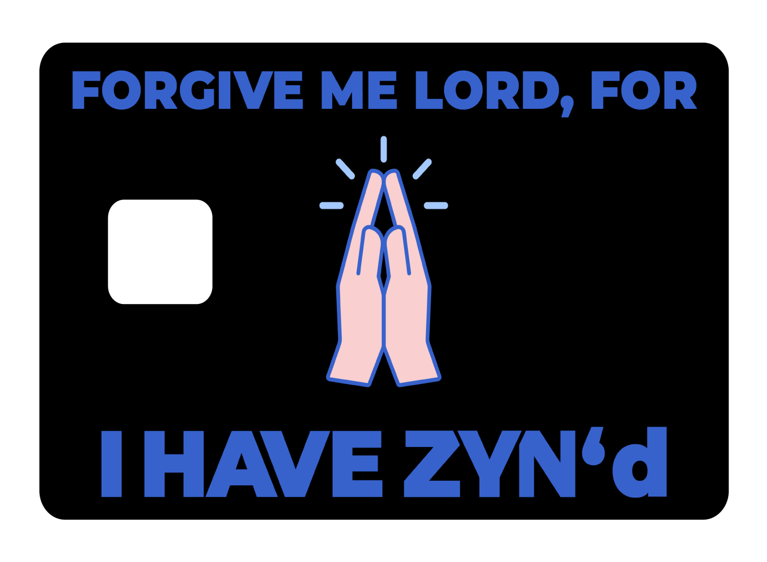 I have Zyn''d